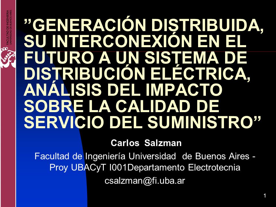 GENERACIÓN DISTRIBUIDA, SU INTERCONEXIÓN EN EL FUTURO A UN SISTEMA DE DISTRIBUCIÓN ELÉCTRICA, ANÁLISIS DEL IMPACTO SOBRE LA CALIDAD DE SERVICIO DEL SUMINISTRO