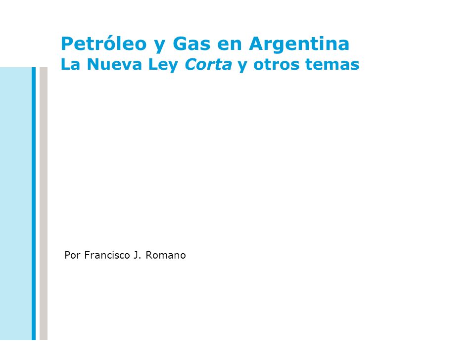 Petróleo y Gas en Argentina La Nueva Ley Corta y otros temas