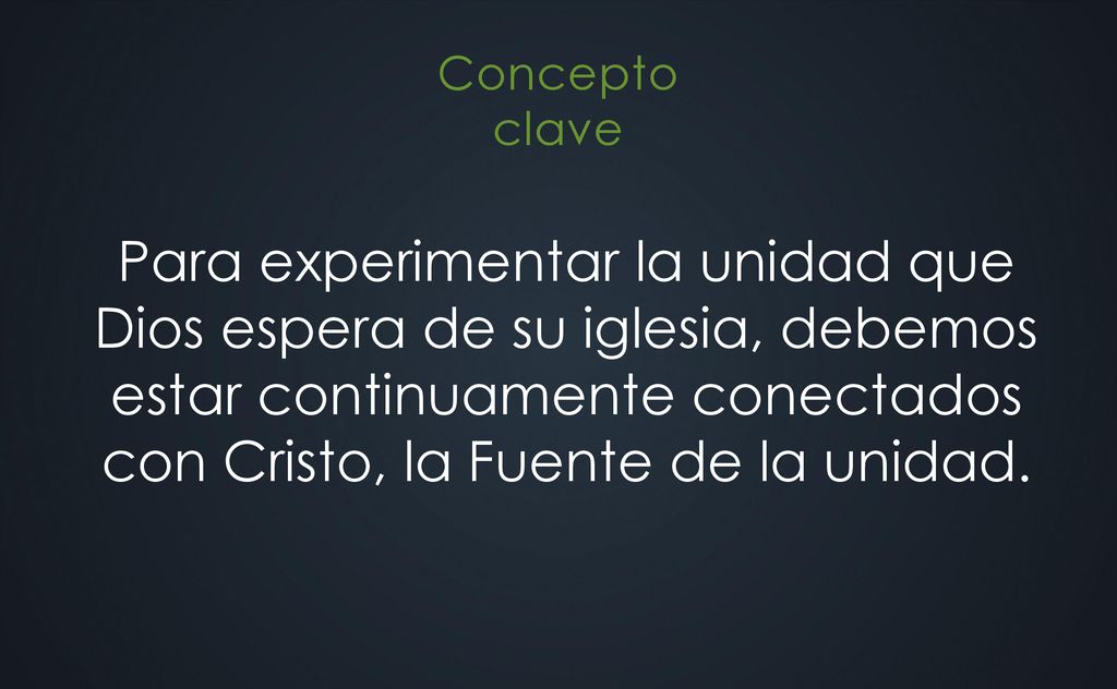 Para experimentar la unidad que Dios espera de su iglesia, debemos estar continuamente conectados con Cristo, la Fuente de la unidad.