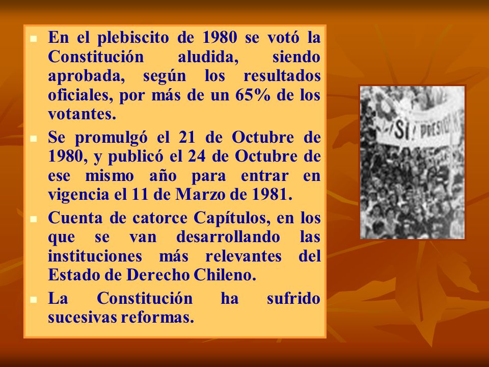 En el plebiscito de 1980 se votó la Constitución aludida, siendo aprobada, según los resultados oficiales, por más de un 65% de los votantes.