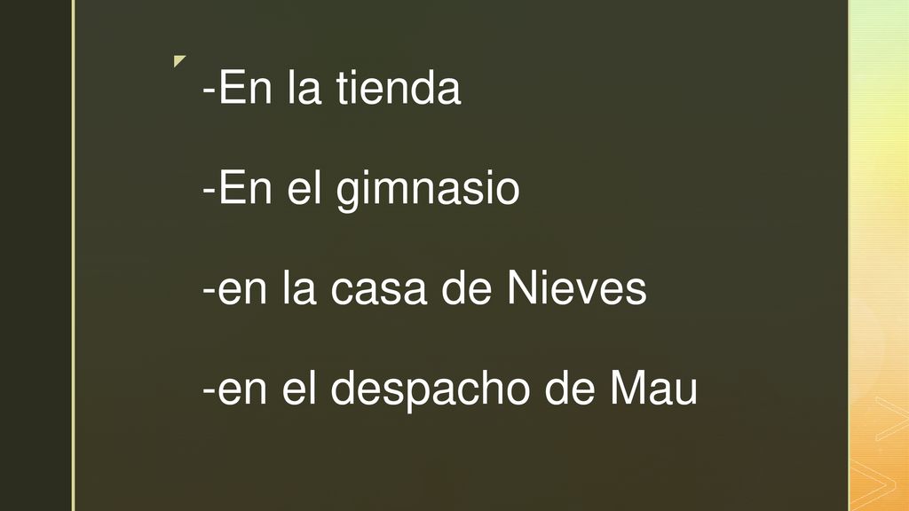 -En la tienda -En el gimnasio -en la casa de Nieves -en el despacho de Mau