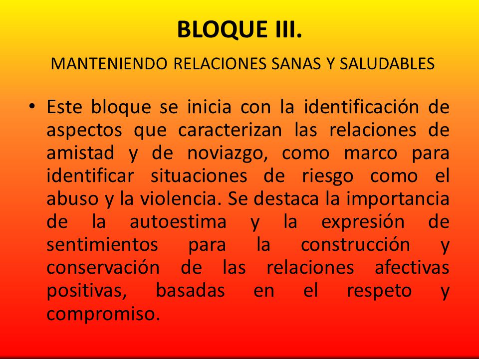 BLOQUE III. MANTENIENDO RELACIONES SANAS Y SALUDABLES