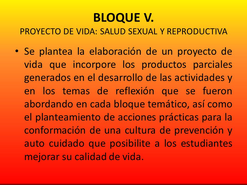 BLOQUE V. PROYECTO DE VIDA: SALUD SEXUAL Y REPRODUCTIVA
