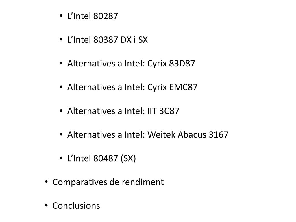L’Intel L’Intel DX i SX. Alternatives a Intel: Cyrix 83D87. Alternatives a Intel: Cyrix EMC87.