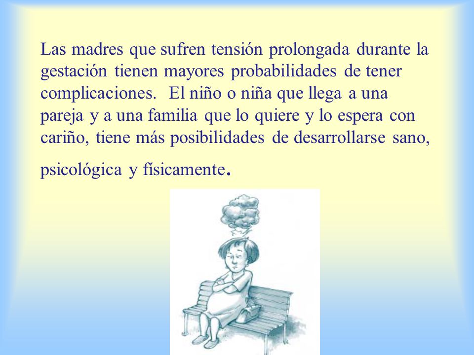 Las madres que sufren tensión prolongada durante la gestación tienen mayores probabilidades de tener complicaciones.