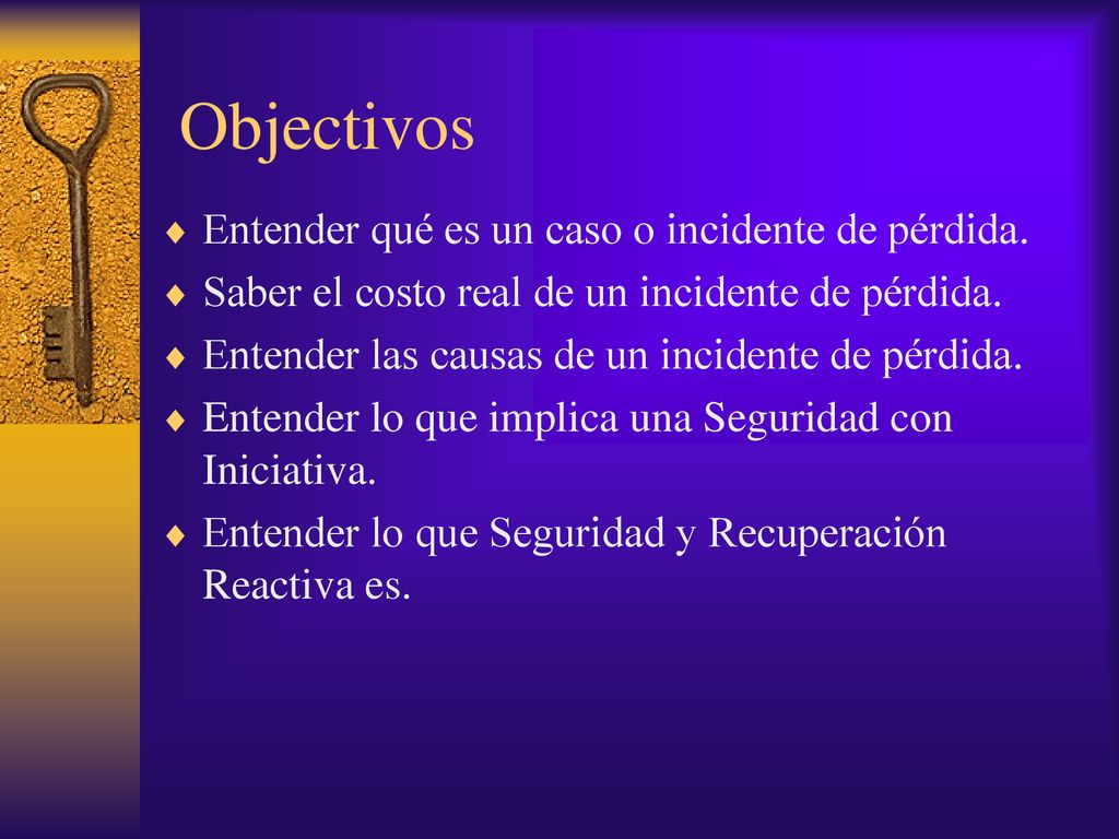 Objectivos Entender qué es un caso o incidente de pérdida.