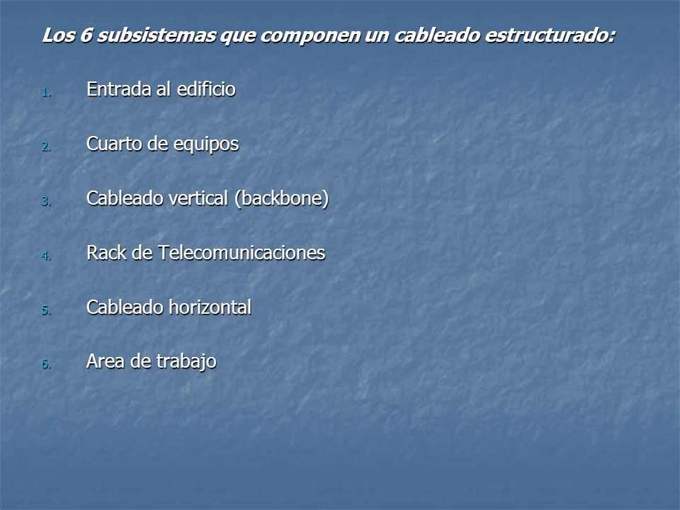 Los 6 subsistemas que componen un cableado estructurado: