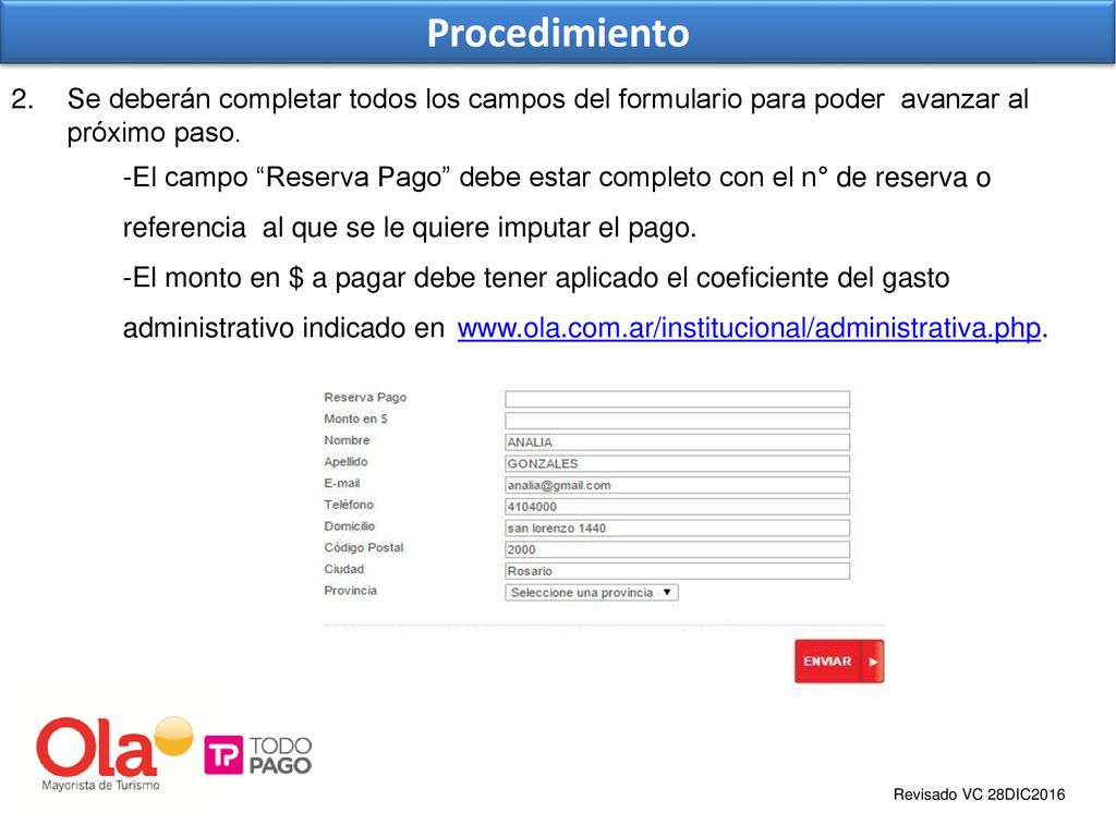 Procedimiento Se deberán completar todos los campos del formulario para poder avanzar al próximo paso.