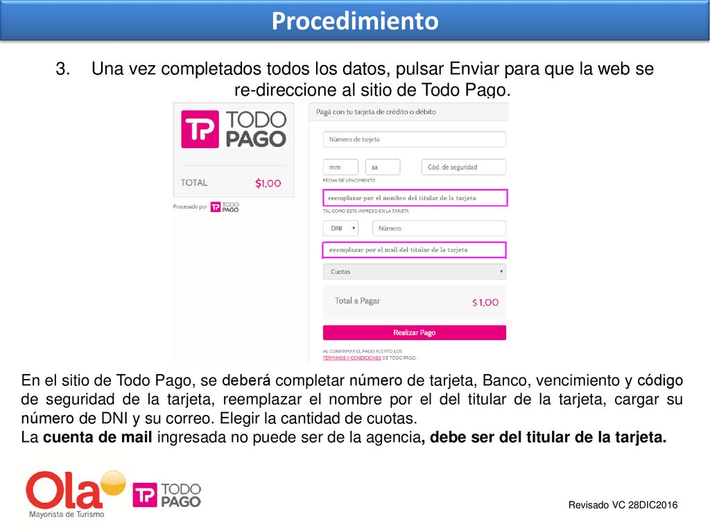 Procedimiento Una vez completados todos los datos, pulsar Enviar para que la web se re-direccione al sitio de Todo Pago.
