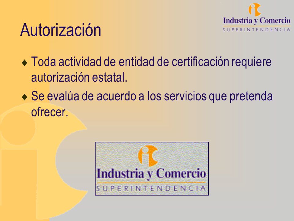 Autorización Toda actividad de entidad de certificación requiere autorización estatal.