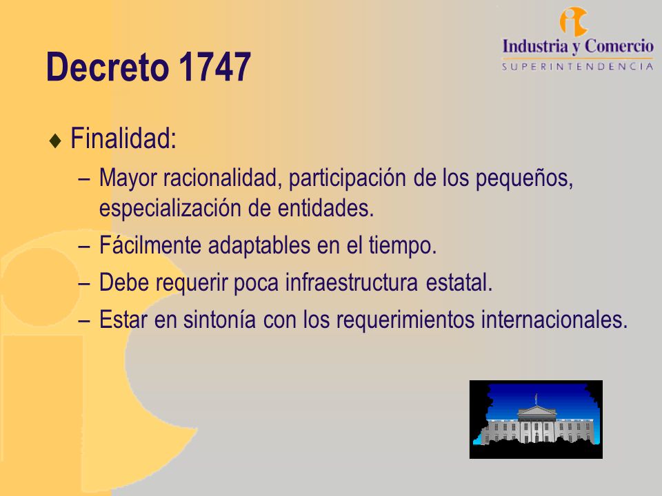 Decreto 1747 Finalidad: Mayor racionalidad, participación de los pequeños, especialización de entidades.