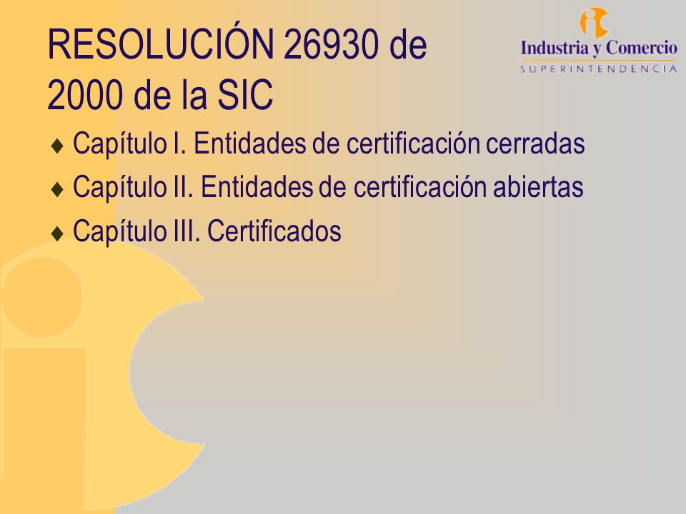 RESOLUCIÓN de 2000 de la SIC Capítulo I. Entidades de certificación cerradas. Capítulo II. Entidades de certificación abiertas.