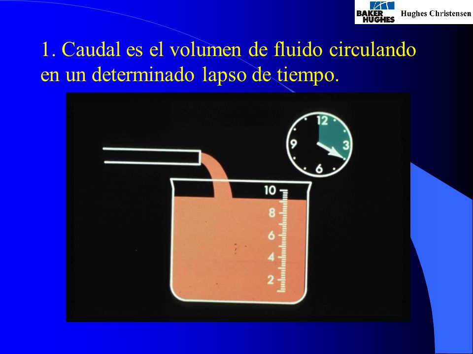 1. Caudal es el volumen de fluido circulando en un determinado lapso de tiempo.