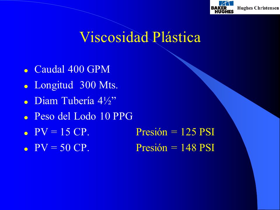 Viscosidad Plástica Caudal 400 GPM Longitud 300 Mts. Diam Tubería 4½
