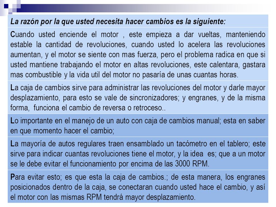 La razón por la que usted necesita hacer cambios es la siguiente: