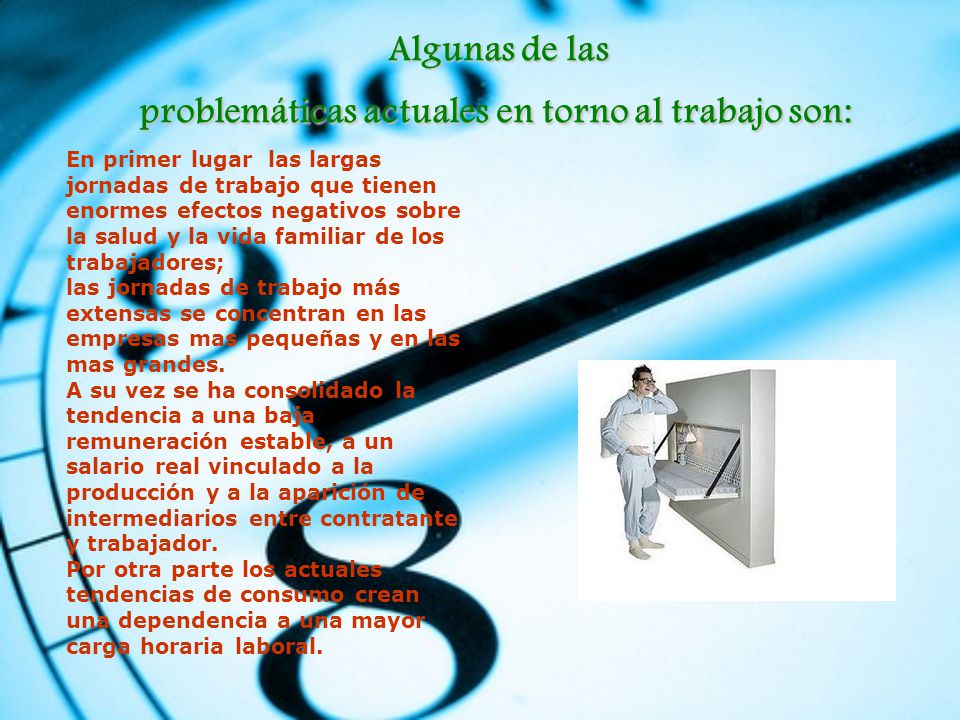 Algunas de las problemáticas actuales en torno al trabajo son: