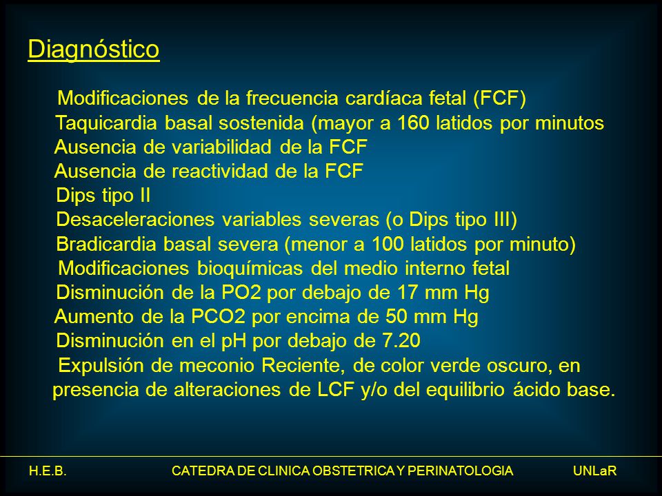Diagnóstico Modificaciones de la frecuencia cardíaca fetal (FCF) Taquicardia basal sostenida (mayor a 160 latidos por minutos.