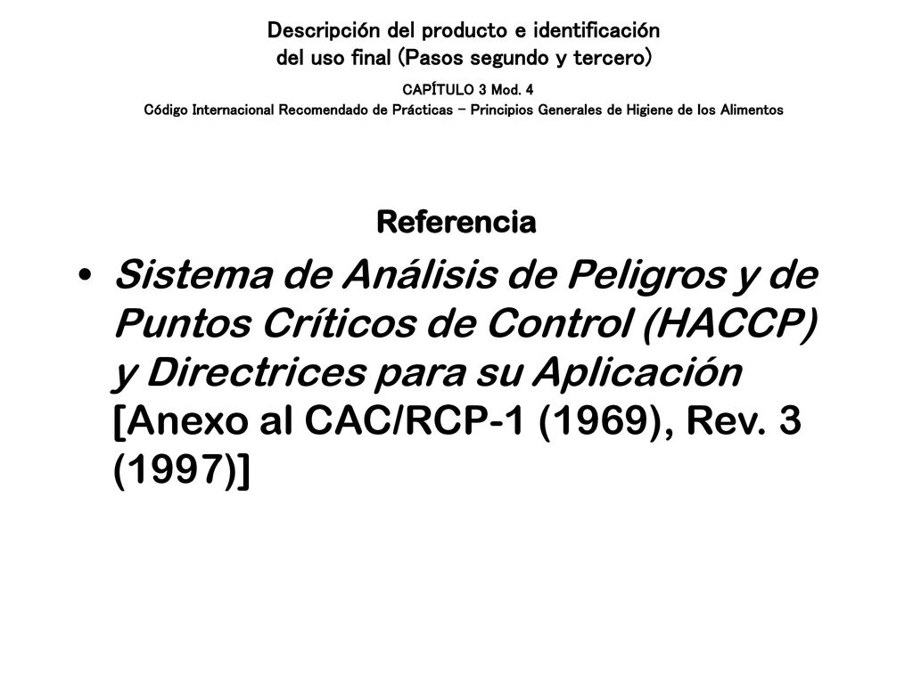 Descripción del producto e identificación del uso final (Pasos segundo y tercero) CAPÍTULO 3 Mod. 4 Código Internacional Recomendado de Prácticas – Principios Generales de Higiene de los Alimentos