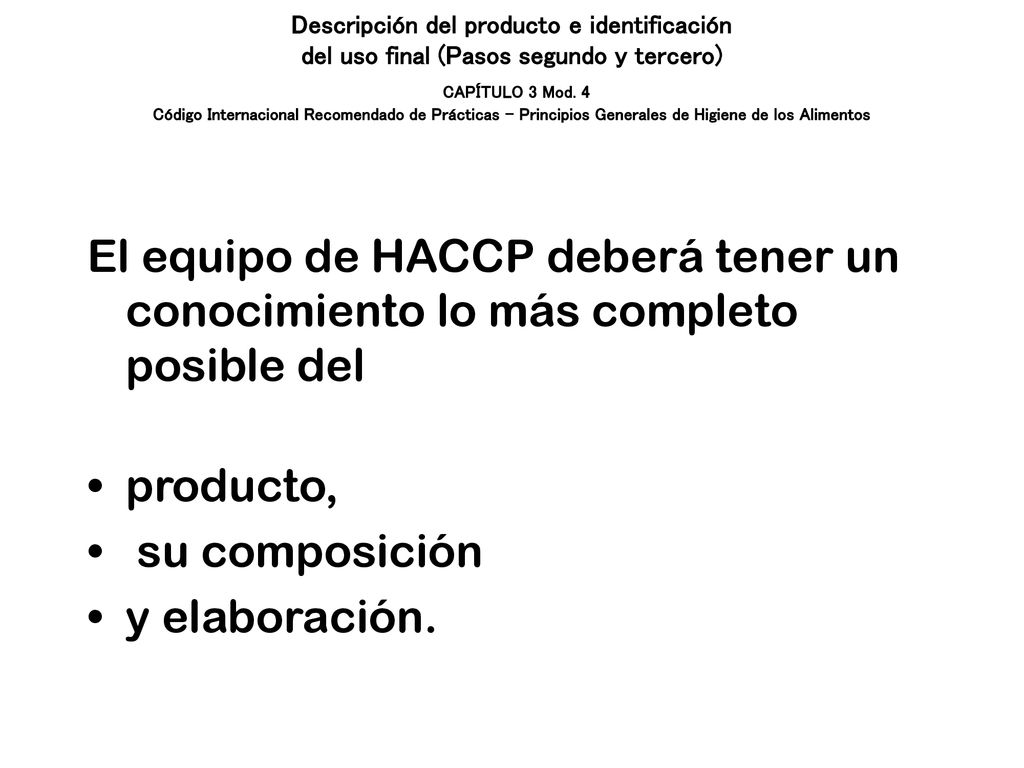 Descripción del producto e identificación del uso final (Pasos segundo y tercero) CAPÍTULO 3 Mod. 4 Código Internacional Recomendado de Prácticas – Principios Generales de Higiene de los Alimentos