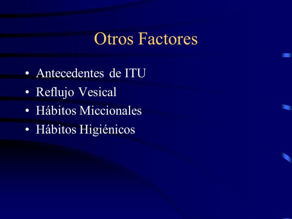 Otros Factores Antecedentes de ITU Reflujo Vesical Hábitos Miccionales