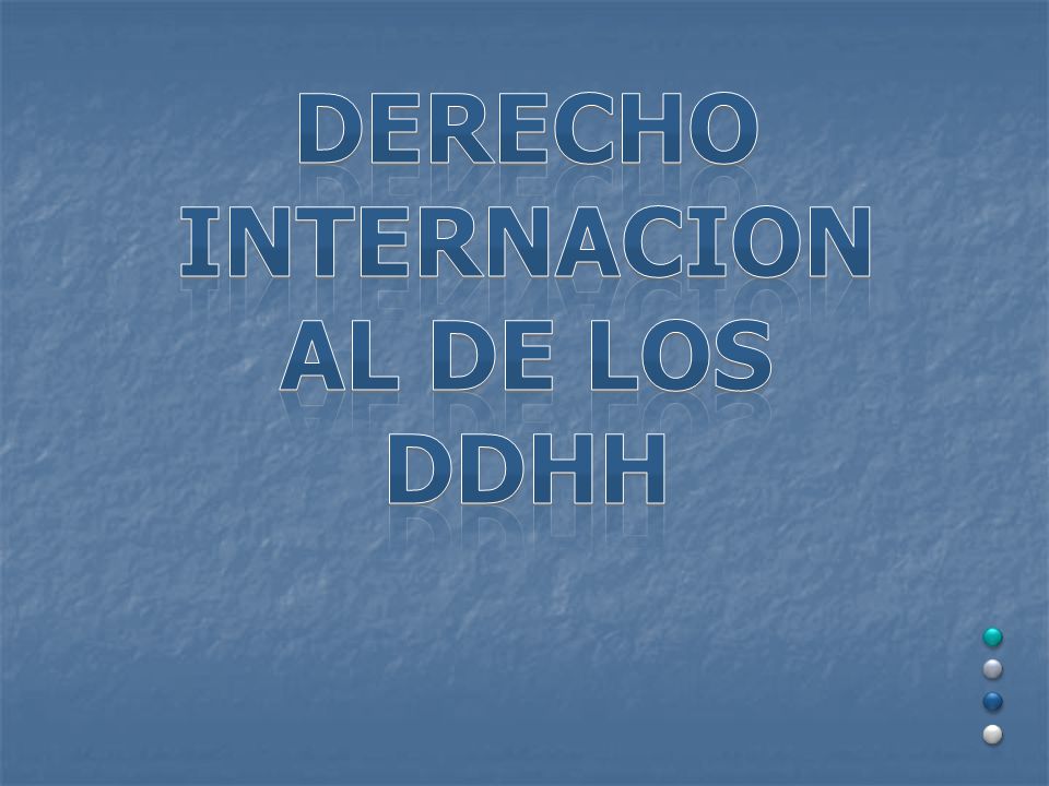 DERECHO INTERNACIONAL DE LOS DDHH
