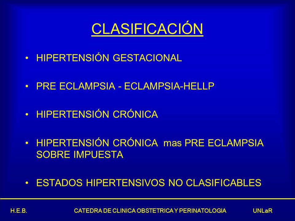 CLASIFICACIÓN HIPERTENSIÓN GESTACIONAL PRE ECLAMPSIA - ECLAMPSIA-HELLP