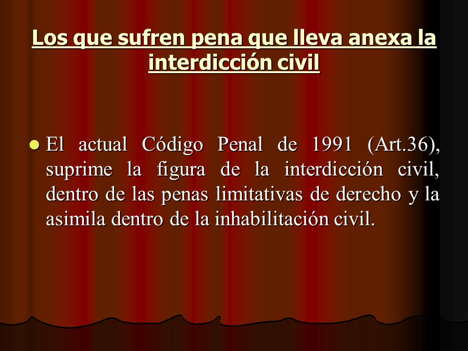 Los que sufren pena que lleva anexa la interdicción civil