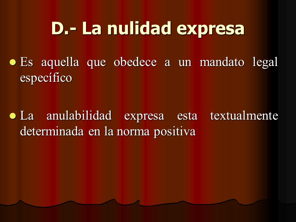 D.- La nulidad expresa Es aquella que obedece a un mandato legal específico.