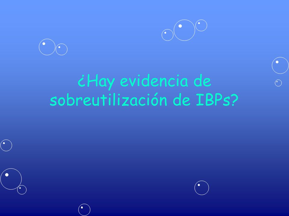 ¿Hay evidencia de sobreutilización de IBPs