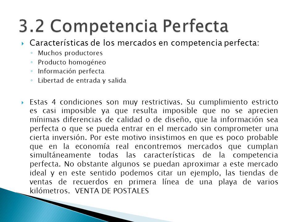 3.2 Competencia Perfecta Características de los mercados en competencia perfecta: Muchos productores.