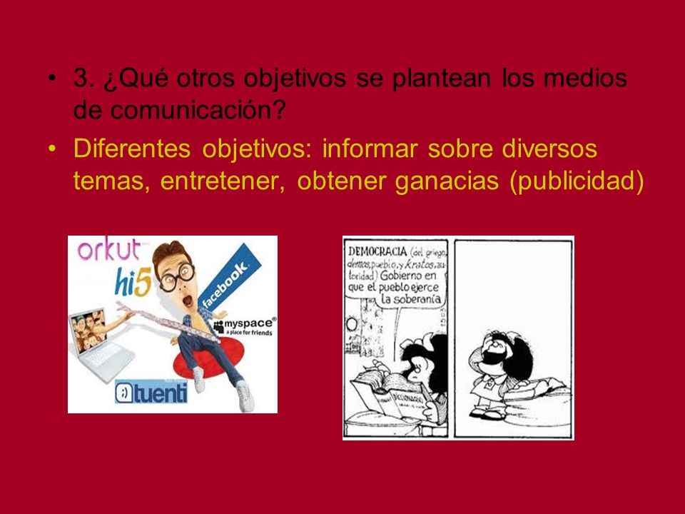 3. ¿Qué otros objetivos se plantean los medios de comunicación