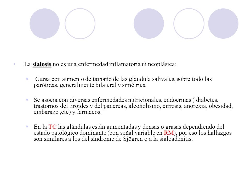 a b. La sialosis no es una enfermedad inflamatoria ni neoplásica: