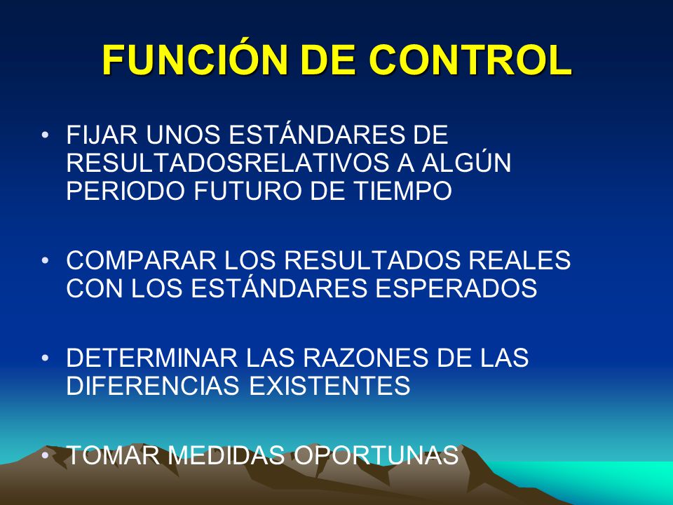 FUNCIÓN DE CONTROL FIJAR UNOS ESTÁNDARES DE RESULTADOSRELATIVOS A ALGÚN PERIODO FUTURO DE TIEMPO.