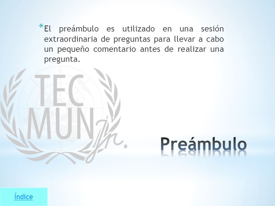 El preámbulo es utilizado en una sesión extraordinaria de preguntas para llevar a cabo un pequeño comentario antes de realizar una pregunta.