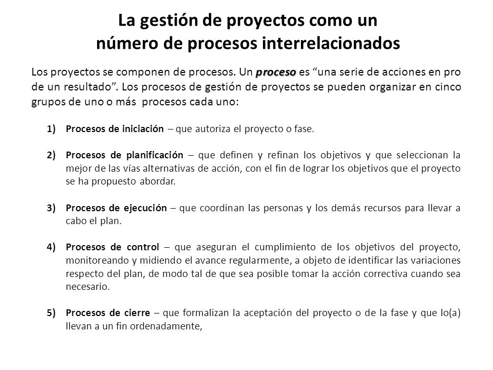 La gestión de proyectos como un número de procesos interrelacionados