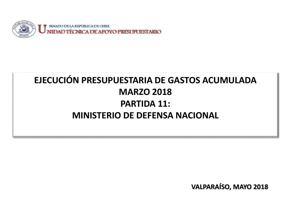 EJECUCIÓN PRESUPUESTARIA DE GASTOS ACUMULADA MARZO 2018 PARTIDA 11: MINISTERIO DE DEFENSA NACIONAL