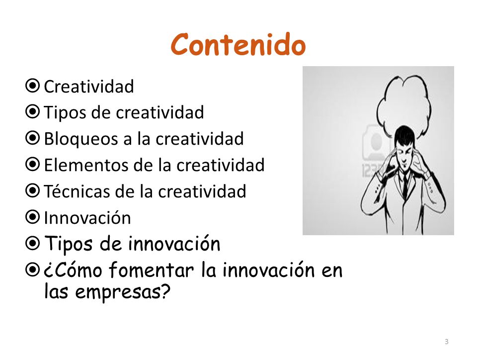 Contenido Creatividad Tipos de creatividad Bloqueos a la creatividad