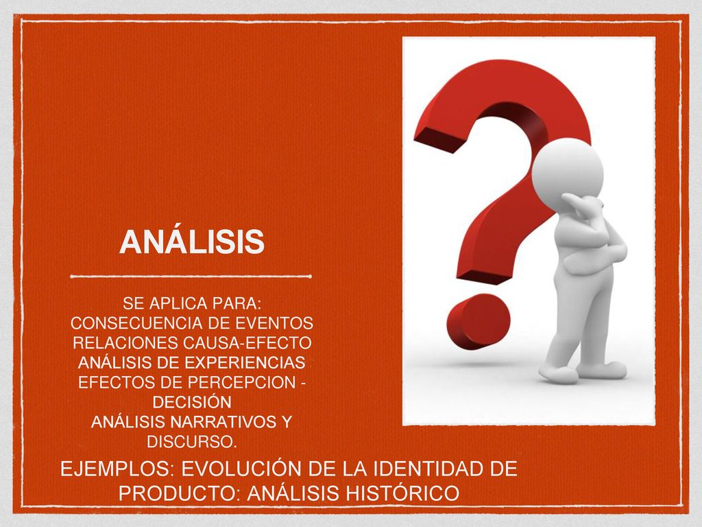 ANÁLISIS SE APLICA PARA: CONSECUENCIA DE EVENTOS. RELACIONES CAUSA-EFECTO. ANÁLISIS DE EXPERIENCIAS.