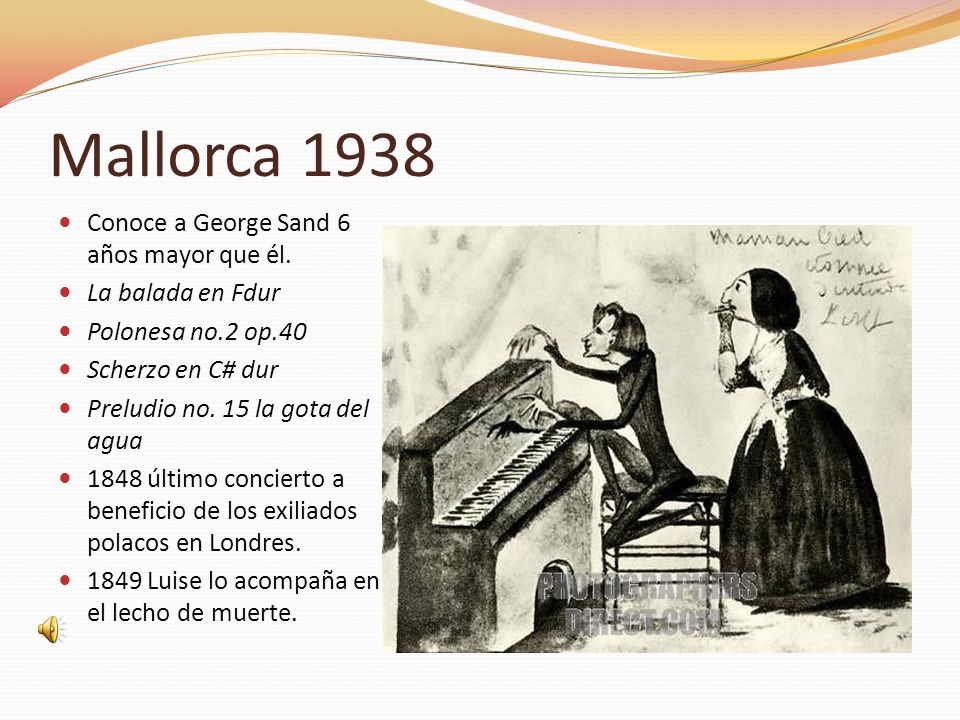 Mallorca 1938 Conoce a George Sand 6 años mayor que él.