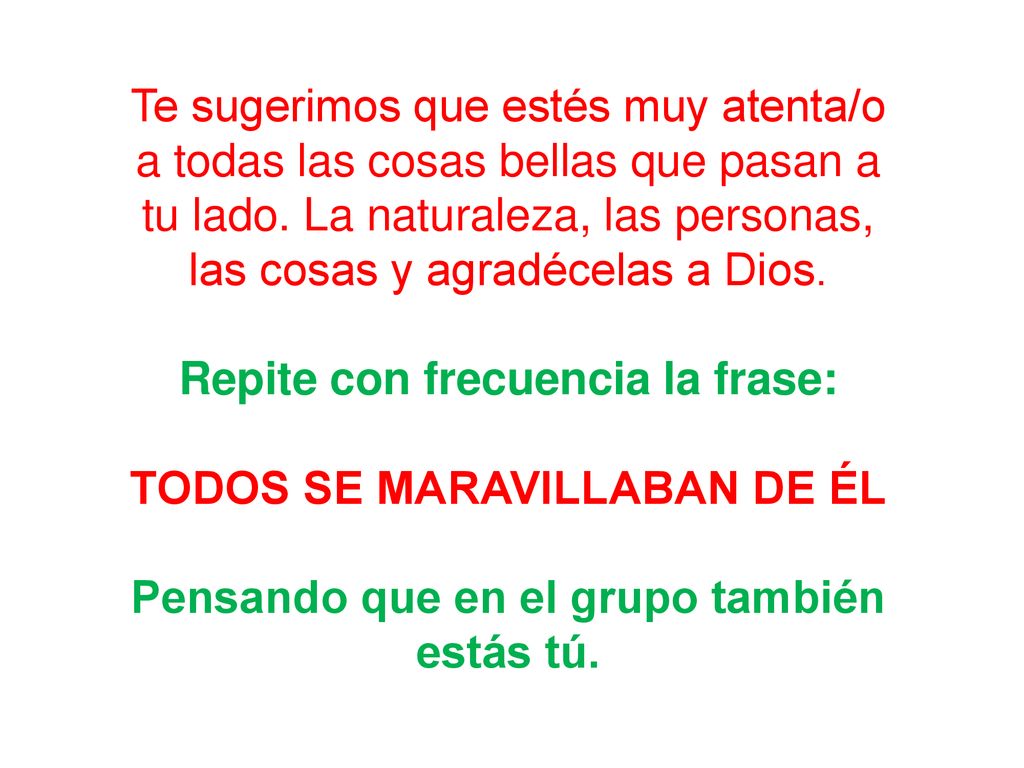 Repite con frecuencia la frase: TODOS SE MARAVILLABAN DE ÉL