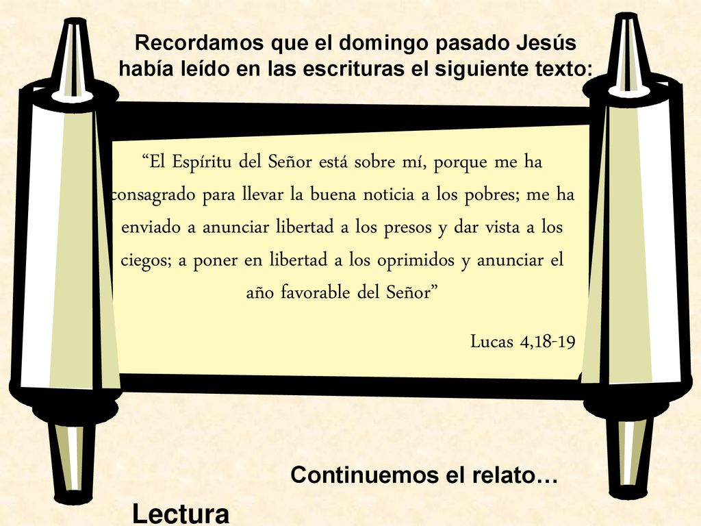 Recordamos que el domingo pasado Jesús había leído en las escrituras el siguiente texto: