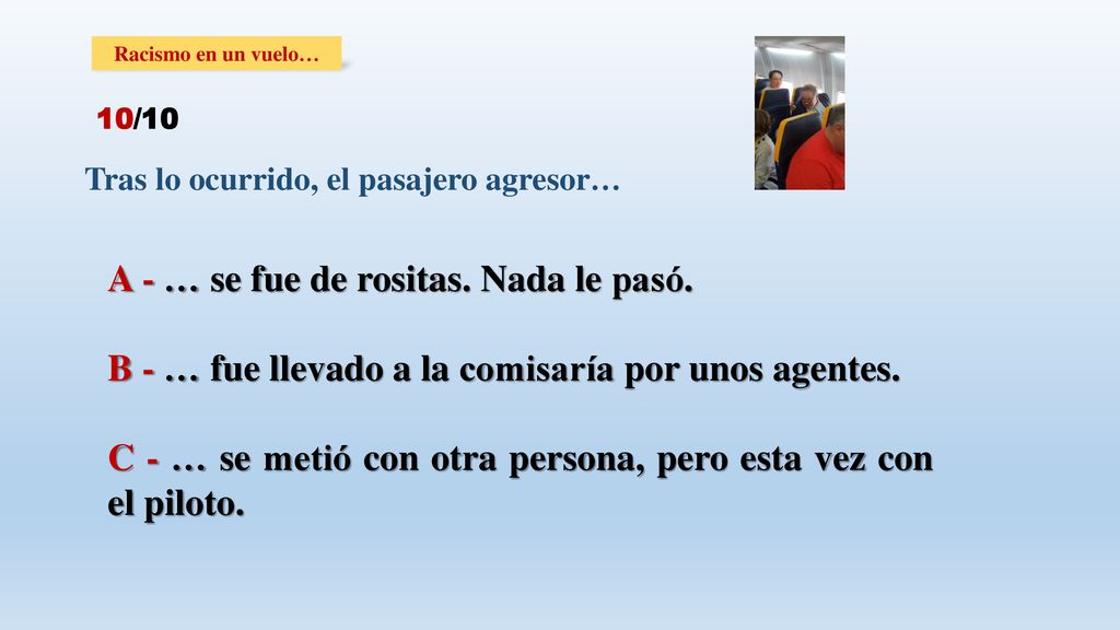 A - … se fue de rositas. Nada le pasó.