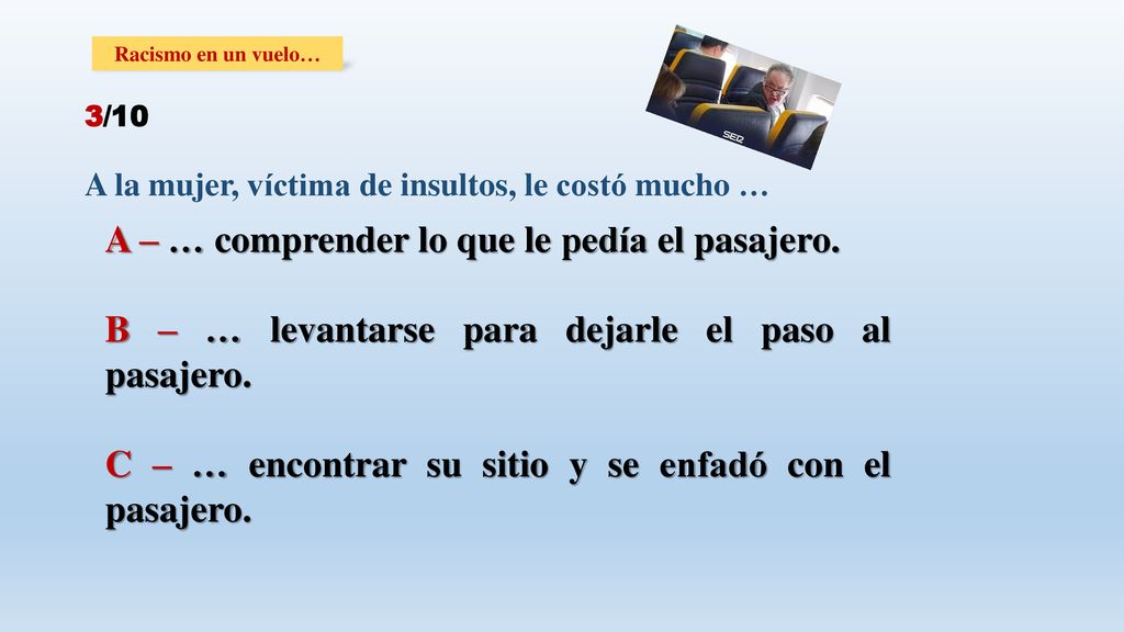 A – … comprender lo que le pedía el pasajero.