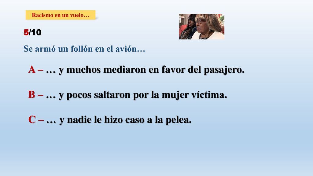 A – … y muchos mediaron en favor del pasajero.