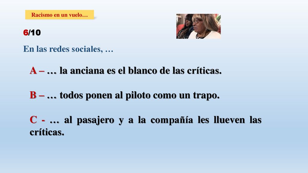 A – … la anciana es el blanco de las críticas.