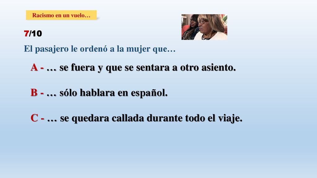 A - … se fuera y que se sentara a otro asiento.