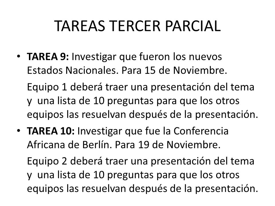 TAREAS TERCER PARCIAL TAREA 9: Investigar que fueron los nuevos Estados Nacionales. Para 15 de Noviembre.