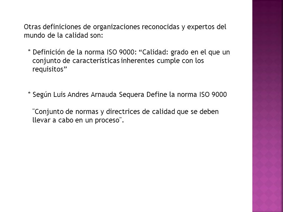 Otras definiciones de organizaciones reconocidas y expertos del mundo de la calidad son: