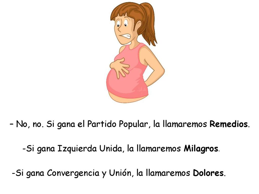 – No, no. Si gana el Partido Popular, la llamaremos Remedios.