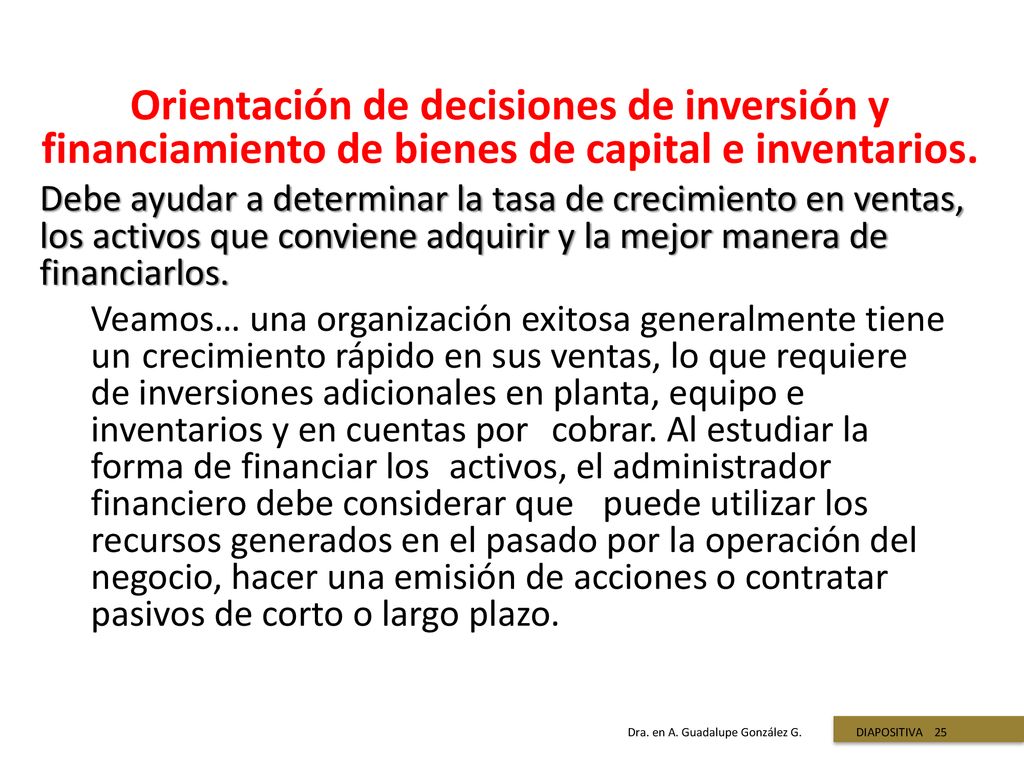 Orientación de decisiones de inversión y financiamiento de bienes de capital e inventarios.
